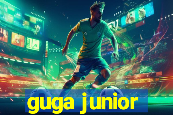 guga junior